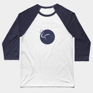 Flamingo Furniture and Flooring Baseball T-Shirt